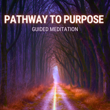 Pathway to Purpose Guided Meditation (MP3)